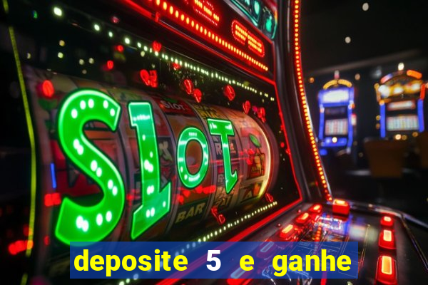 deposite 5 e ganhe 50 reais